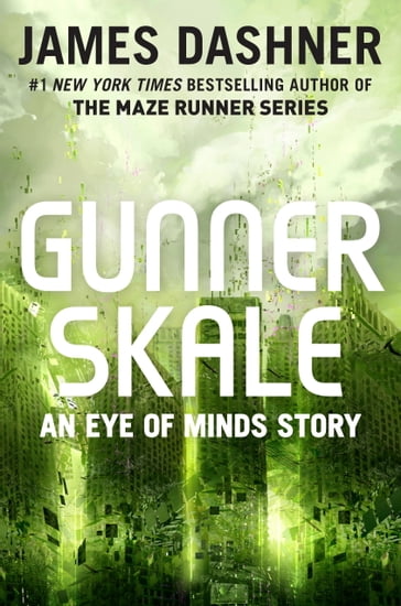Gunner Skale: An Eye of Minds Story (The Mortality Doctrine) - James Dashner