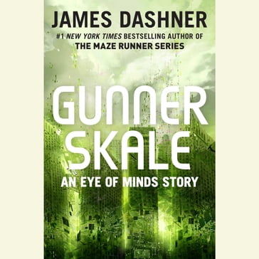 Gunner Skale: An Eye of Minds Story (The Mortality Doctrine) - James Dashner
