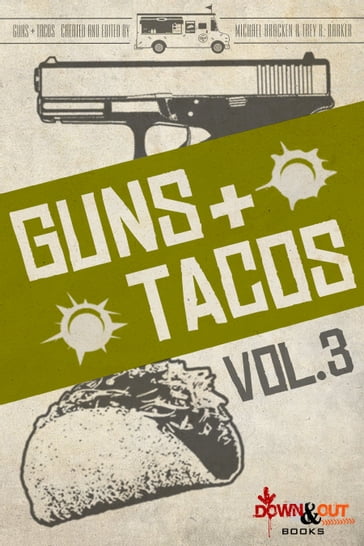 Guns + Tacos Vol. 3 - Alec Cizak - Eric Beetner - Michael Bracken - Trey R. Barker