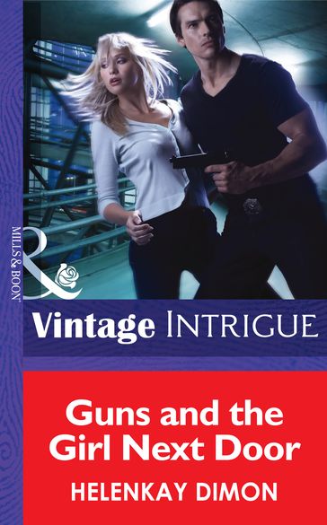 Guns and the Girl Next Door (Mills & Boon Intrigue) (Mystery Men, Book 2) - HelenKay Dimon