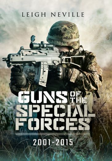 Guns of the Special Forces, 20012015 - Leigh Neville