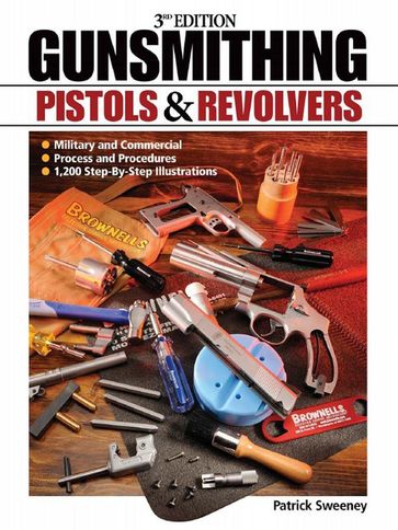 Gunsmithing - Pistols & Revolvers - Patrick Sweeney - Patrick Sweeney