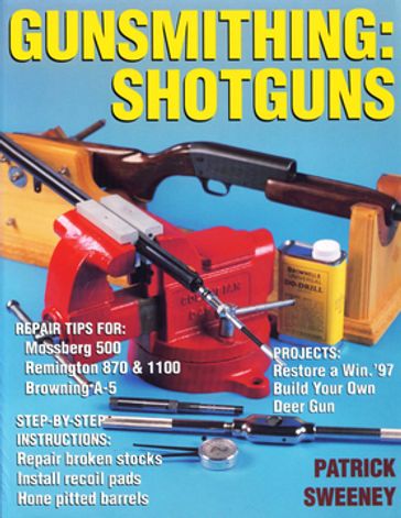 Gunsmithing: Shotguns - Patrick Sweeney