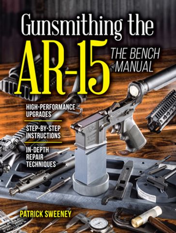 Gunsmithing the AR-15, Vol. 3 - Patrick Sweeney