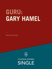 Guru: Gary Hamel - en graharet revolutionær