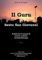 Il Guru di Sesto San Giovanni. Un percorso attraverso la mediocrità della metropoli per riconoscere le attività della Coscienza