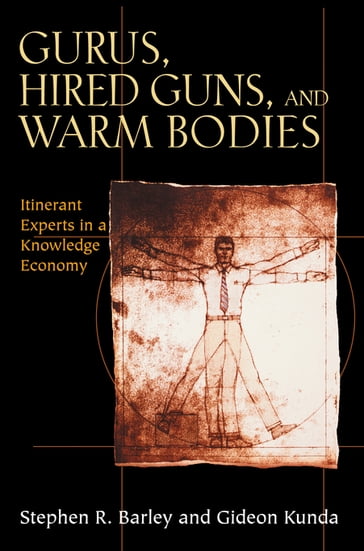 Gurus, Hired Guns, and Warm Bodies - Gideon Kunda - Stephen R. Barley
