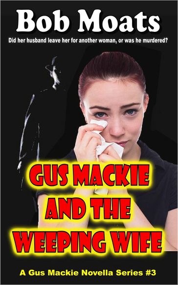 Gus Mackie and the Weeping Wife - Bob Moats