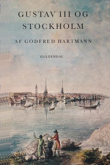 Gustav III og Stockholm - Godfred Hartmann