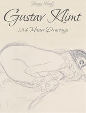 Gustav Klimt: 134 Master Drawings