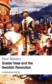 Gustav Vasa and the Swedish Revolution