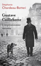 Gustave Caillebotte, l impressionniste inconnu