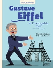 Gustave Eiffel et l incroyable tour