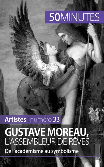 Gustave Moreau, l'assembleur de rêves - Thibaut Wauthion - Angélique Demur - 50Minutes