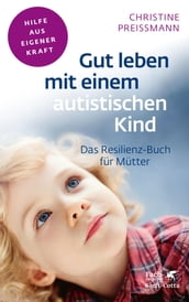 Gut leben mit einem autistischen Kind (Fachratgeber Klett-Cotta)