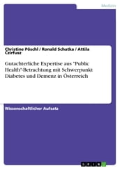 Gutachterliche Expertise aus  Public Health -Betrachtung mit Schwerpunkt Diabetes und Demenz in Österreich