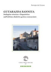 Gutarazda sannita. Indagine storica e linguistica sull ultimo dialetto gotico conosciuto