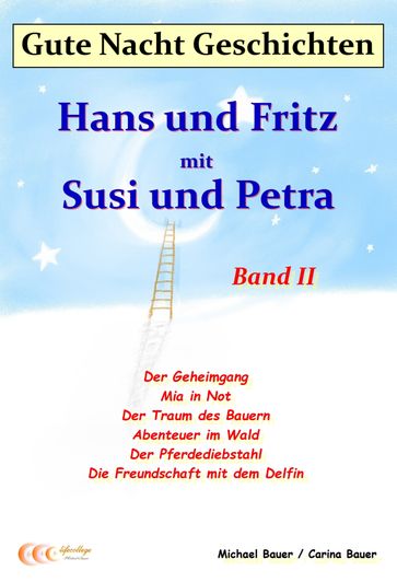 Gute-Nacht-Geschichten: Hans und Fritz mit Susi und Petra - Band II - Carina Bauer - Michael Bauer