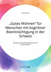  Gutes Wohnen  fur Menschen mit kognitiver Beeintrachtigung in der Schweiz. Wo besteht Handlungsbedarf fur die Soziale Arbeit?