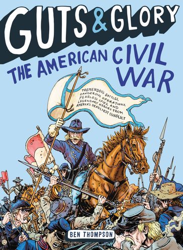 Guts & Glory: The American Civil War - Ben Thompson