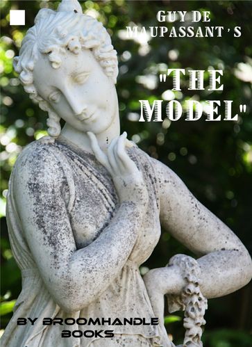 Guy De Maupassant's "The Model" - Broomhandle Books