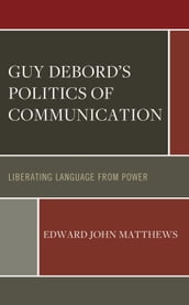 Guy Debord s Politics of Communication