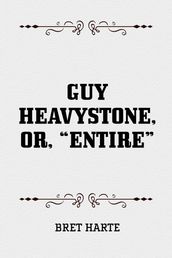 Guy Heavystone, or, 