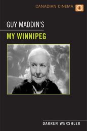 Guy Maddin s My Winnipeg