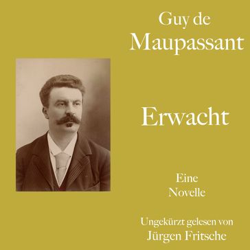 Guy de Maupassant: Erwacht - Guy de Maupassant - Jurgen Fritsche