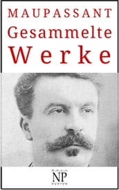 Guy de Maupassant  Gesammelte Werke