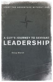 A Guy s Journey to Servant Leadership