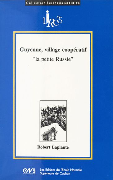 Guyenne, village coopératif : la petite Russie - Robert LaPlante