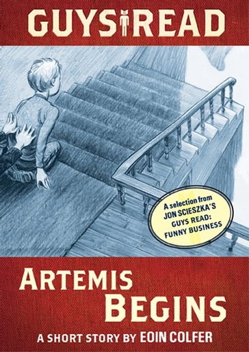 Guys Read: Artemis Begins - Eoin Colfer - Jon Scieszka