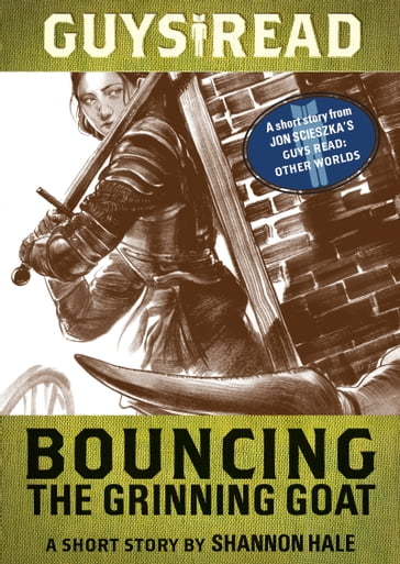 Guys Read: Bouncing the Grinning Goat - Shannon Hale