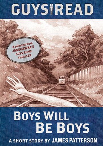 Guys Read: Boys Will Be Boys - James Patterson