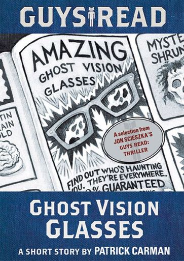 Guys Read: Ghost Vision Glasses - Patrick Carman