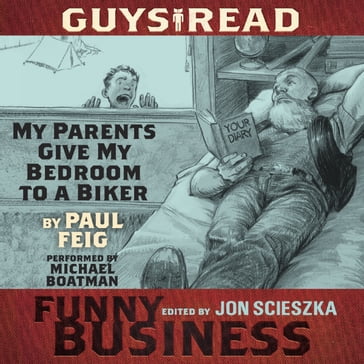 Guys Read: My Parents Give My Bedroom To a Biker - Paul Feig