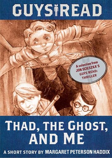 Guys Read: Thad, the Ghost, and Me - Margaret Peterson Haddix