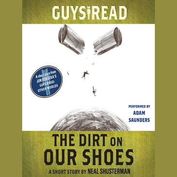 Guys Read: The Dirt on Our Shoes - Neal Shusterman