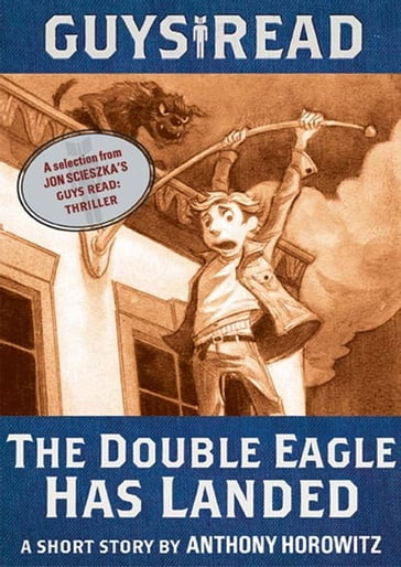 Guys Read: The Double Eagle Has Landed - Anthony Horowitz