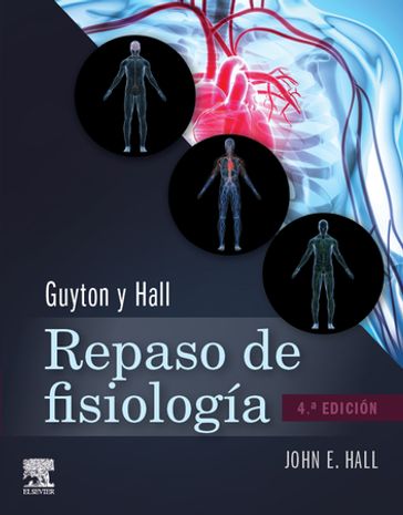Guyton y Hall. Repaso de fisiología médica - PhD John E. Hall