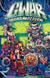 Gwar: Orgasmageddon Collection