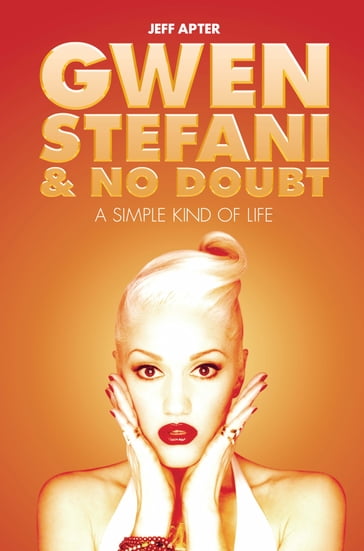 Gwen Stefani and No Doubt: Simple Kind of Life - Jeff Apter