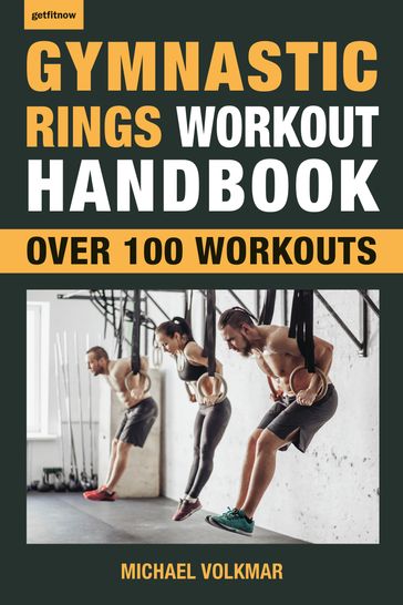 Gymnastic Rings Workout Handbook - Michael Volkmar