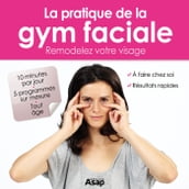 Gymnastique faciale : remodelez votre visage