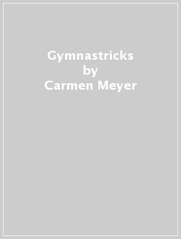 Gymnastricks - Carmen Meyer