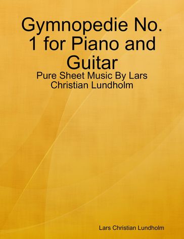 Gymnopedie No. 1 for Piano and Guitar - Pure Sheet Music By Lars Christian Lundholm - Lars Christian Lundholm