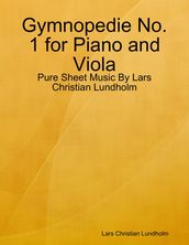 Gymnopedie No. 1 for Piano and Viola - Pure Sheet Music By Lars Christian Lundholm