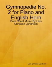 Gymnopedie No. 2 for Piano and English Horn - Pure Sheet Music By Lars Christian Lundholm