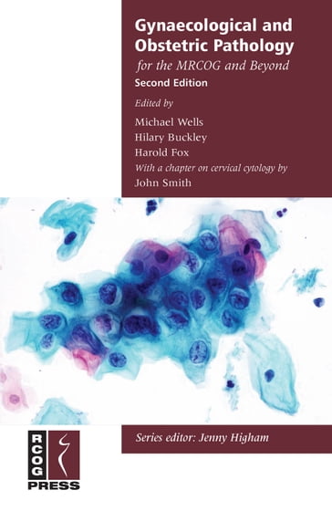 Gynaecological and Obstetric Pathology for the MRCOG and Beyond - Harold Fox - Hilary Buckley - Michael Wells